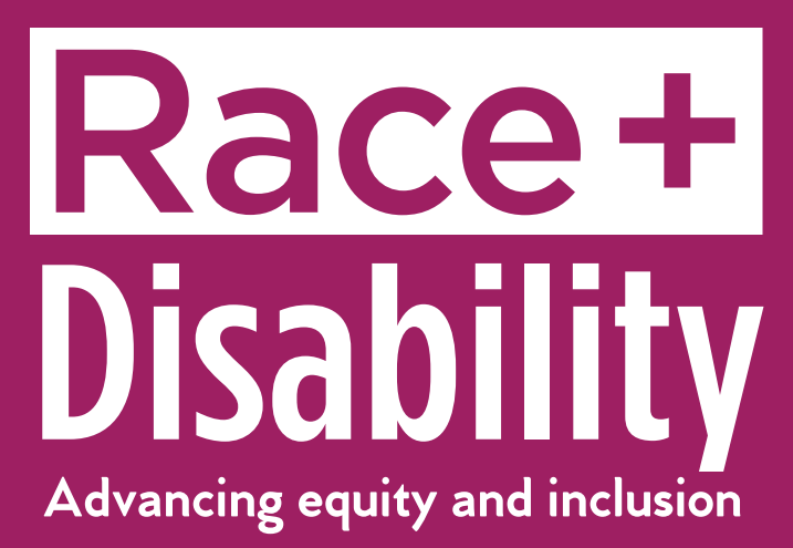 logo of Race + Disability with tagline of Advancing Equity and Inclusion